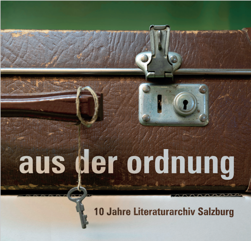 aus der ordnung | 10 Jahre Literaturarchiv Salzburg