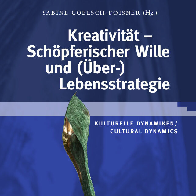 Kreativität: Schöpferischer Wille und (Über-)Lebensstrategie © Universitätsverlag Winter Heidelberg